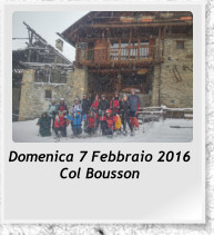Domenica 7 Febbraio 2016 Col Bousson