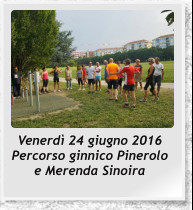 Venerdì 24 giugno 2016 Percorso ginnico Pinerolo e Merenda Sinoira