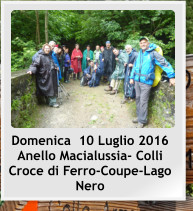 Domenica  10 Luglio 2016 Anello Macialussia- Colli Croce di Ferro-Coupe-Lago Nero