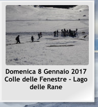 Domenica 8 Gennaio 2017 Colle delle Fenestre - Lago delle Rane