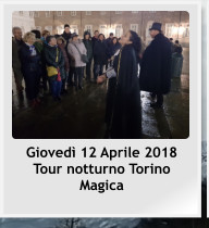 Giovedì 12 Aprile 2018 Tour notturno Torino Magica