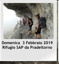 Domenica  3 Febbraio 2019  Rifugio SAP da Pradeltorno