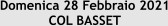 Domenica 28 Febbraio 2021 COL BASSET