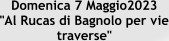 Domenica 7 Maggio2023  "Al Rucas di Bagnolo per vie traverse"