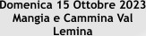 Domenica 15 Ottobre 2023 Mangia e Cammina Val Lemina