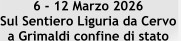 6 - 12 Marzo 2026 Sul Sentiero Liguria da Cervo  a Grimaldi confine di stato