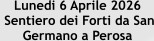 Lunedi 6 Aprile 2026  Sentiero dei Forti da San Germano a Perosa