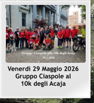 Venerdi 29 Maggio 2026 Gruppo Ciaspole al  10k degli Acaja