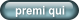premi qui